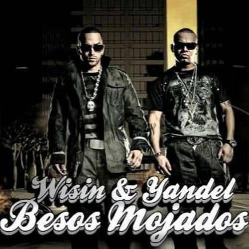 Canción Wisin & Yandel - Besos Mojados 