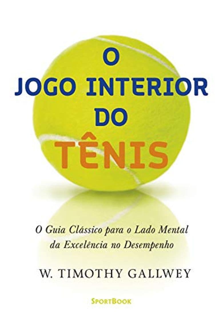 Book O jogo interior do tênis: O guia clássico para o lado mental