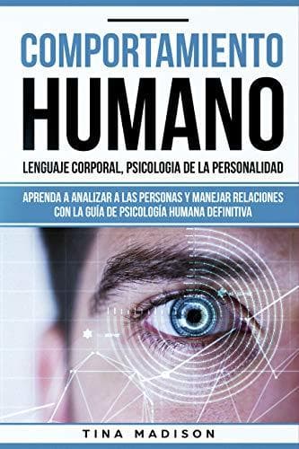 Book Comportamiento humano, Lenguaje corporal, Psicologia de la Personalidad: Aprenda a Analizar a