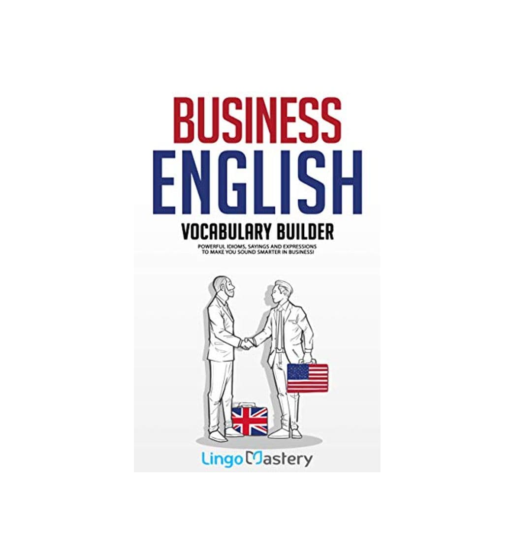 Product Business English Vocabulary Builder: Powerful Idioms, Sayings and Expressions to Make You