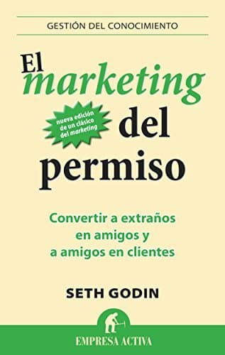 Libro El marketing del permiso: Convertir a extraños en amigos y a amigos