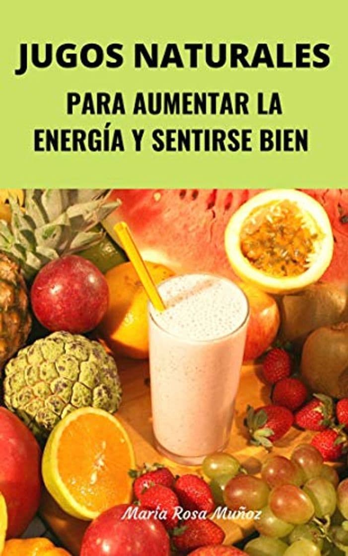 Producto Jugos Naturales: El secreto de jugos y batidos naturales para mantener el