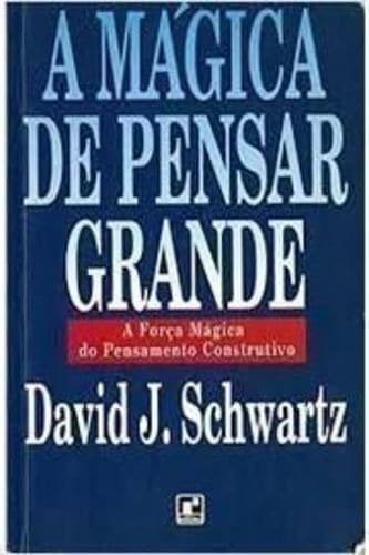 Book A mágica de pensar grande - David J. Schwartz: Ideias do livro