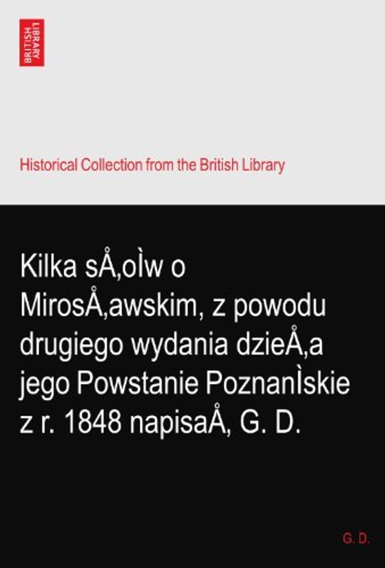 Libro Kilka sÅ‚oÌw o MirosÅ‚awskim, z powodu drugiego wydania dzieÅ‚a jego Powstanie PoznanÌskie