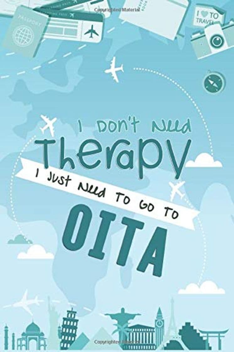 Libro I Don't Need Therapy I Just Need To Go To Ōita: Ōita