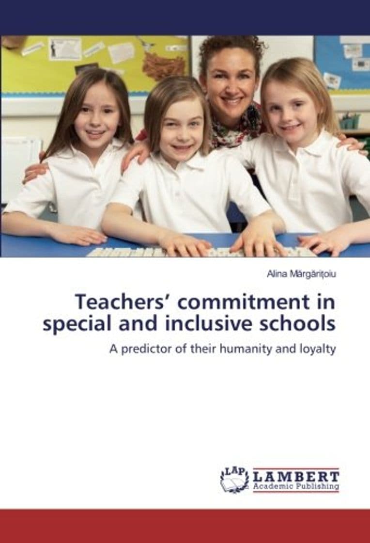 Libro Teachers' commitment in special and inclusive schools: A predictor of their humanity and loyalty