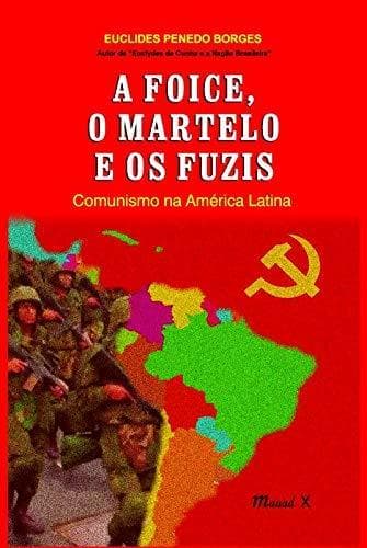 Libro A Foice o Martelo e os Fuzis - Comunismo na America Latina