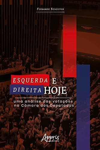 Book Esquerda e Direita Hoje: Uma Análise das Votações na Câmara dos Deputados