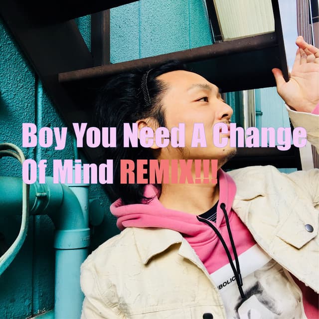 Canción Boy You Need a Change of Mind - Ckhustomn Remix