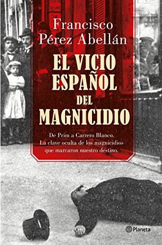 Libro El vicio español del magnicidio: De Prim a Carrero Blanco, la clave