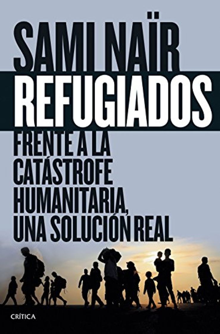 Book Refugiados: Frente a la catástrofe humanitaria, una solución real