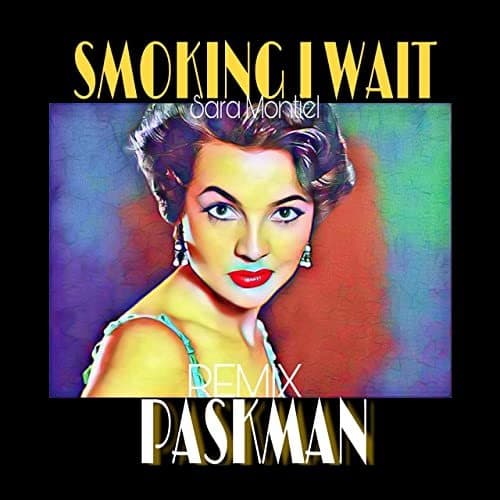 Music Smoking i wait, paskman, sara montiel