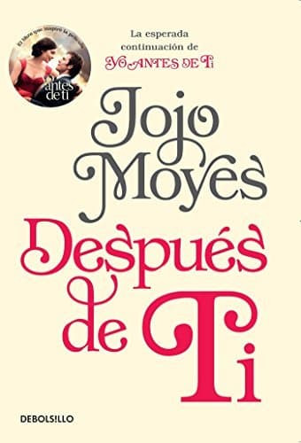 Libro Despues de Ti / After You: La esperada continuacion de Yo Antes de Ti /The Anticipated Continuation of I Before You