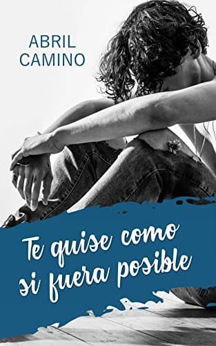 Libro Te quise como si fuera posible