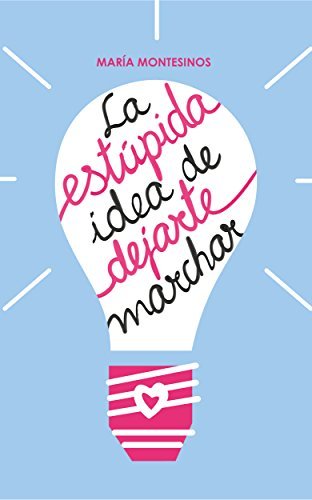 Libro La estúpida idea de dejarte marchar