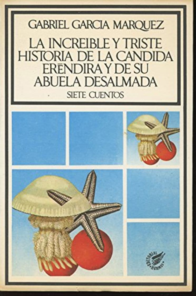 Libro LA INCREIBLE Y TRISTE HISTORIA DE LA CANDIDA ERENDIRA Y DE SU