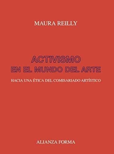 Libro Activismo en el mundo del arte: Hacia una ética del comisariado artístico