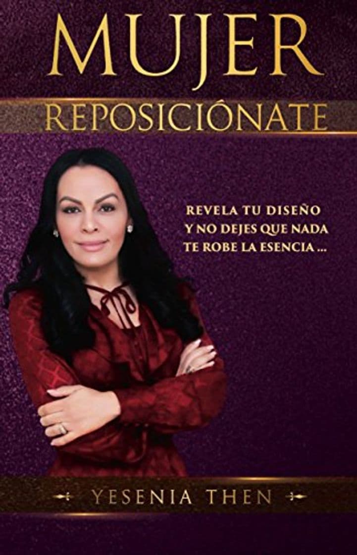 Book Mujer Reposiciónate: Revela tu diseño y no dejes que nada te robe la esencia