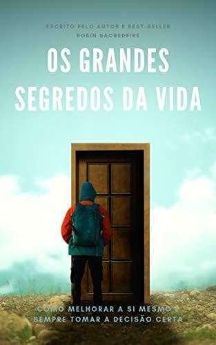 Libro Os Grandes Segredos da Vida: Como Melhorar a Si Mesmo e Sempre