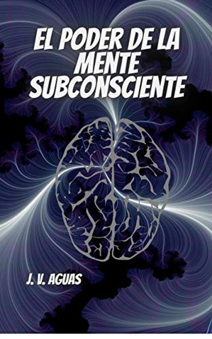 Libro El Poder De La Mente Subconsciente: Todo esta en la mente