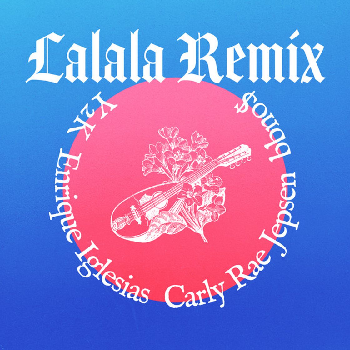 Canción Lalala - Remix - [feat. Enrique Iglesias & Carly Rae Jepsen]