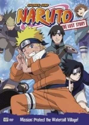 Movie Naruto: The Lost Story - Mission: Protect the Waterfall Village!