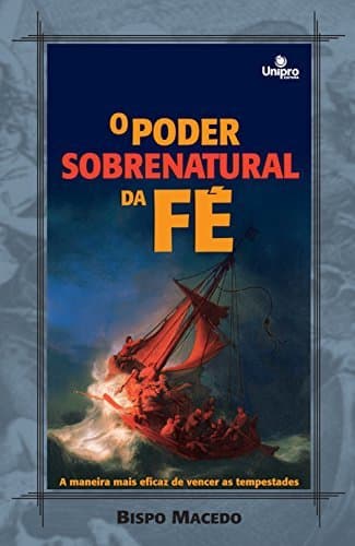 Book O poder sobrenatural da fé: A maneira mais eficaz de vencer as