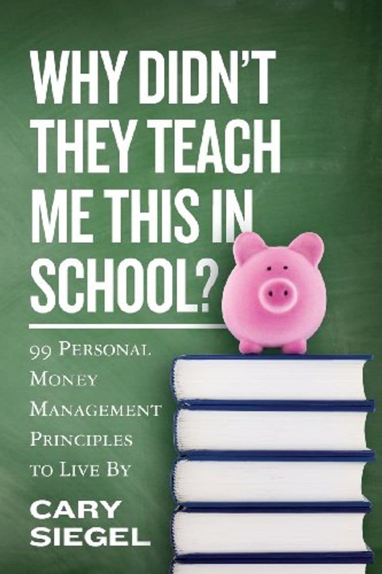 Book Why Didn't They Teach Me This in School?: 99 Personal Money Management Principles to Live By