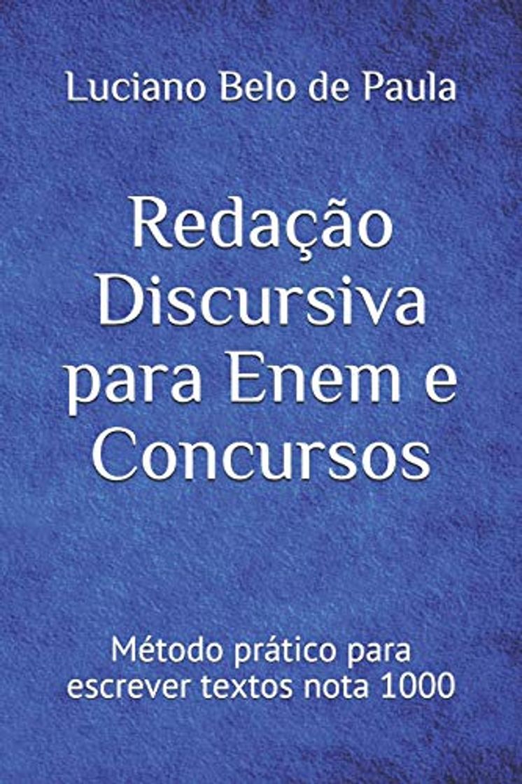 Book REDAÇÃO DISCURSIVA PARA ENEM E CONCURSOS: Método prático para escrever textos nota 1000