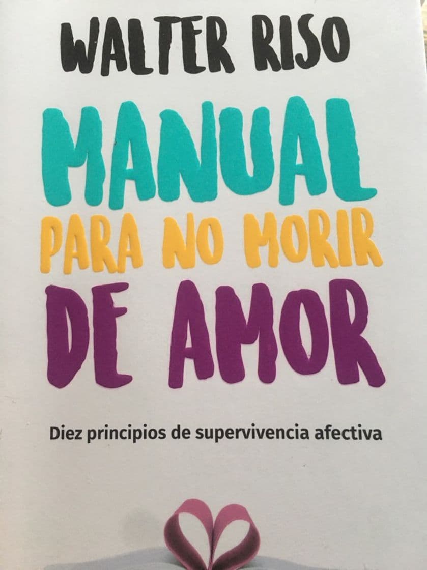 Libro Manual para no morir de amor: Diez principios de supervivencia afectiva