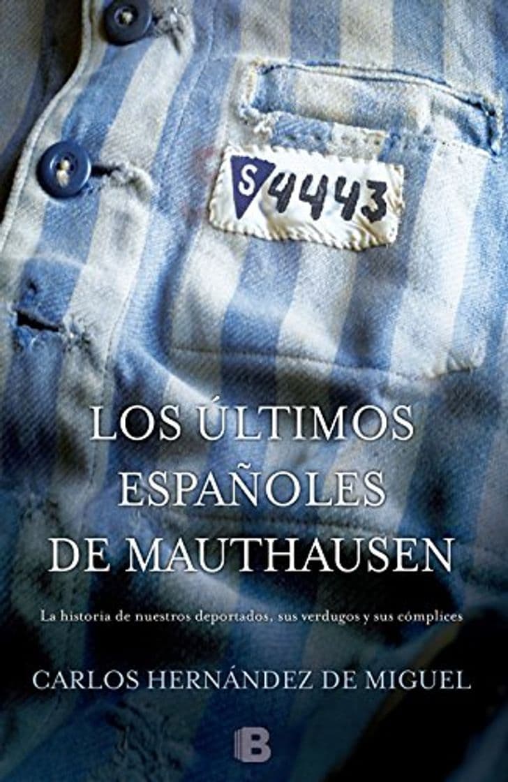 Libro Los últimos españoles de Mauthausen: La historia de nuestros deportados, sus verdugos y sus cómplices