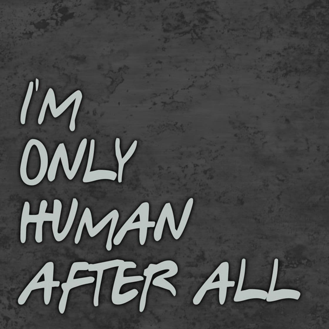 Canción I'm Only Human After All