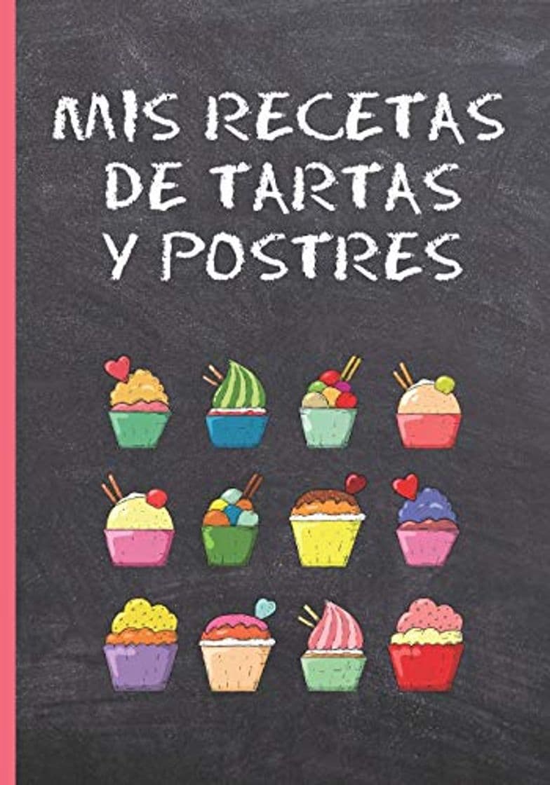 Book MIS RECETAS DE TARTAS Y POSTRES: CUADERNO DE RECETAS DE TARTAS Y