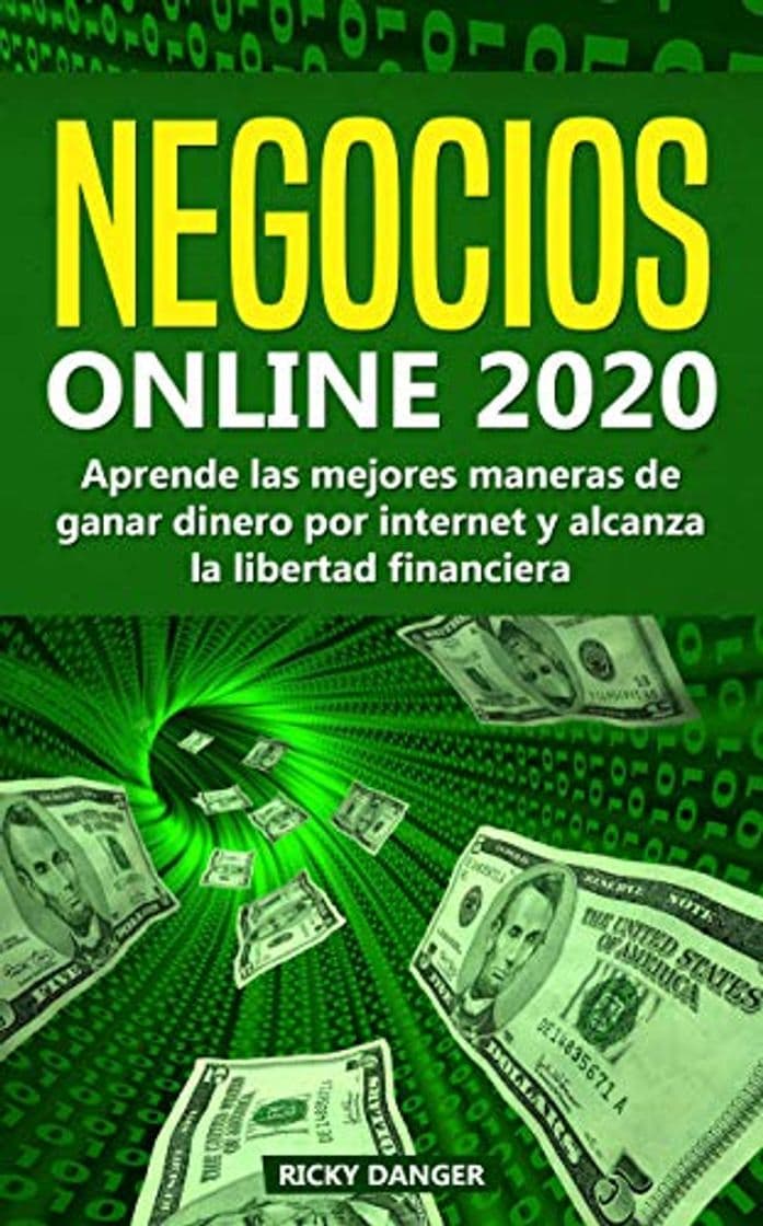 Libro NEGOCIOS ONLINE 2020: Aprende las mejores maneras de ganar dinero por internet y alcanza la libertad financiera