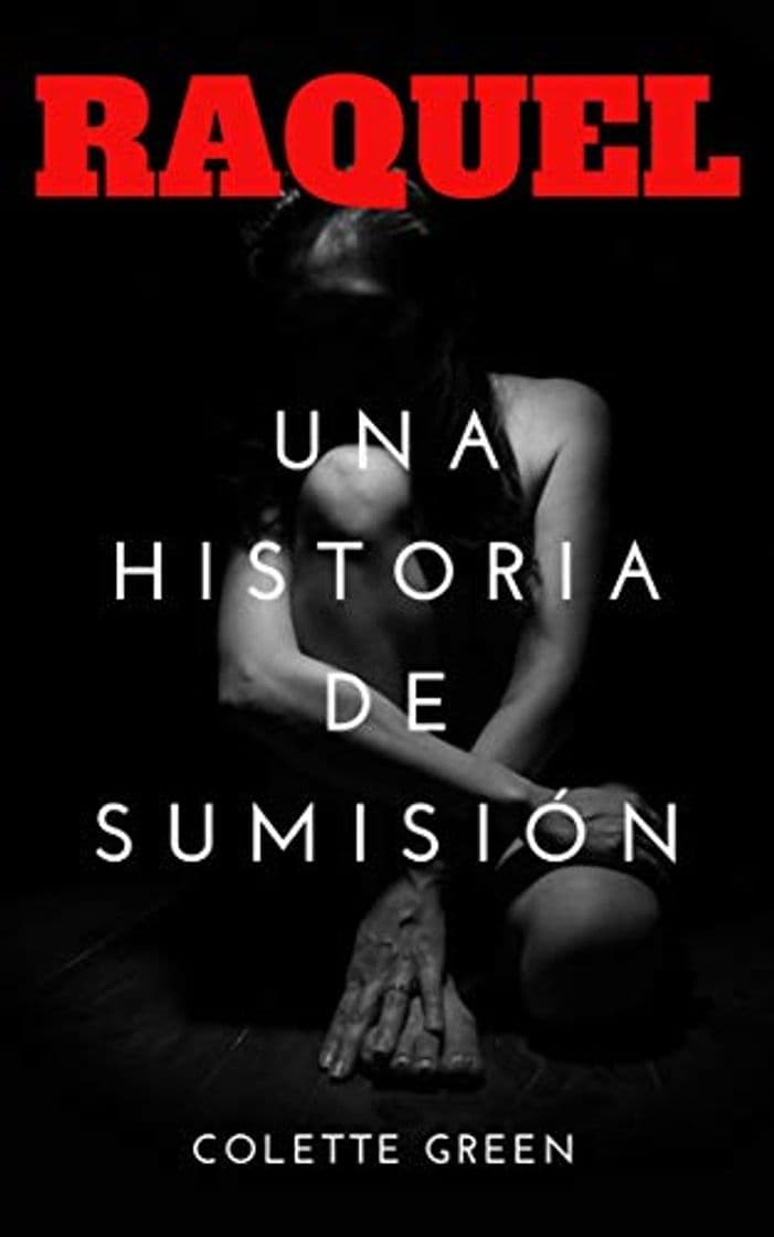 Libro RAQUEL. UNA HISTORIA DE SUMISIÓN: Historia Erótica