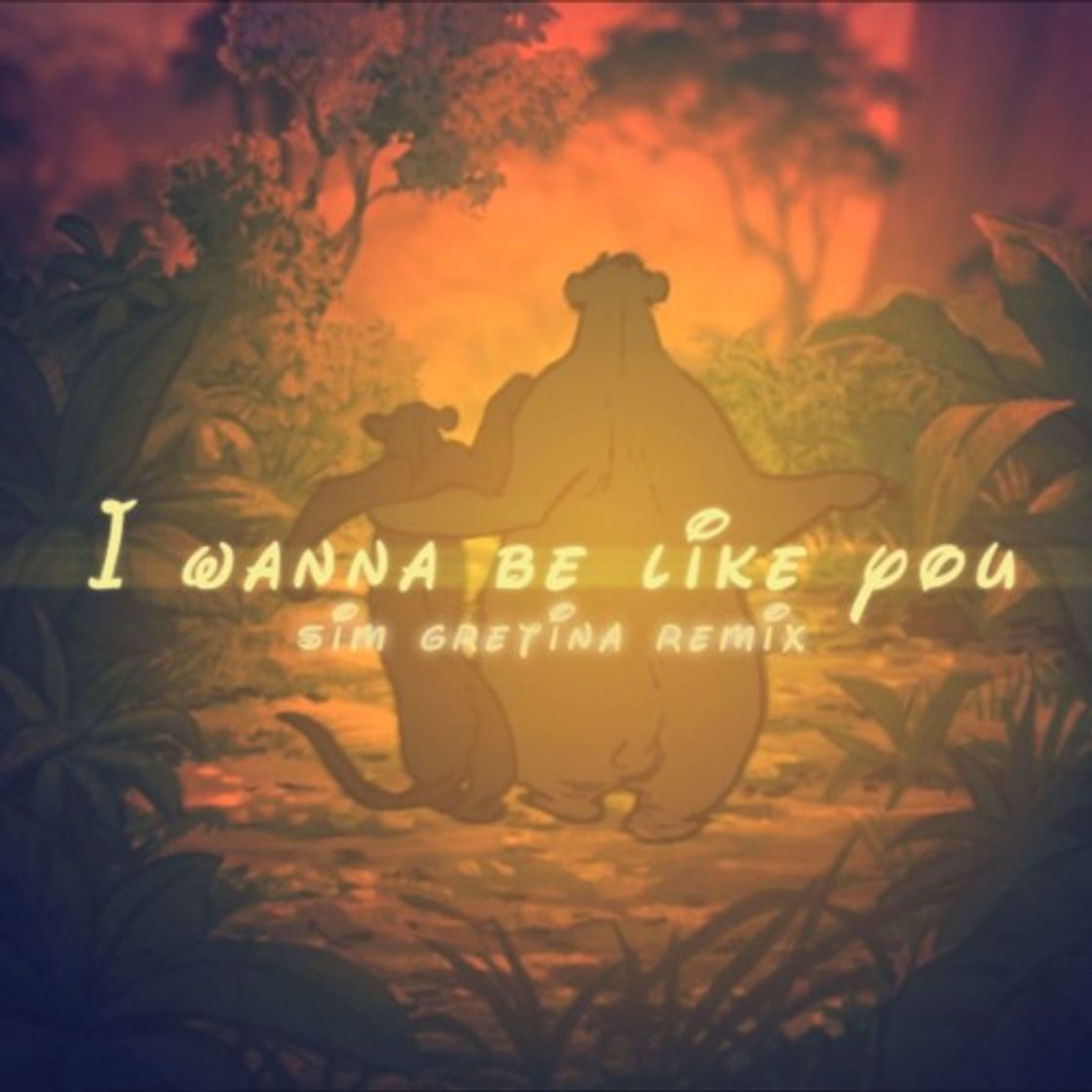 Canción I Wanna Be Like You (Sim Gretina Remix) 