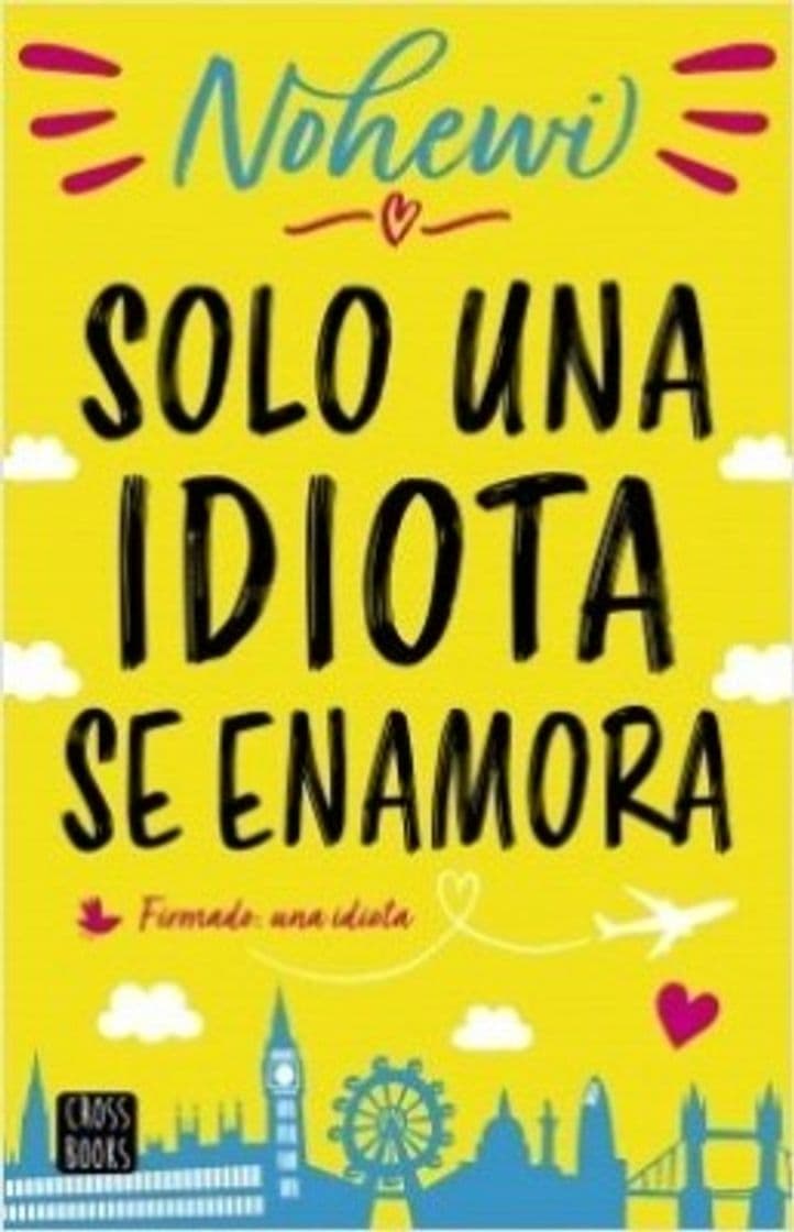 Book Autoconclusivo SOLO UNA IDIOTA SE ENAMORA| Nohewi |LibreríaN