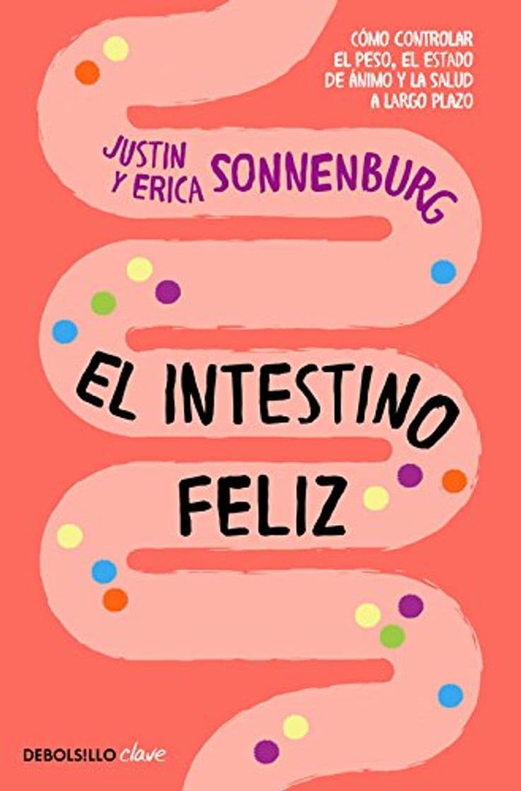 Libro El intestino feliz: Cómo controlar el peso, el estado de ánimo y