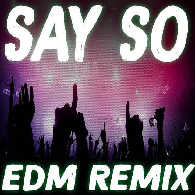 Canción Say So (EDM Remix) [TikTok Dance]