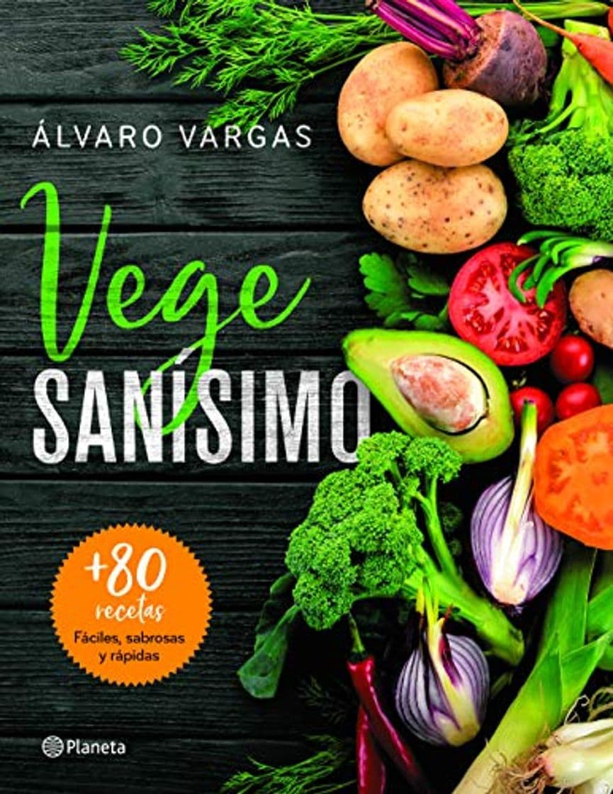 Libro Vegesanísimo: Más de 80 Recetas Fáciles, Sabrosas Y Rápidas