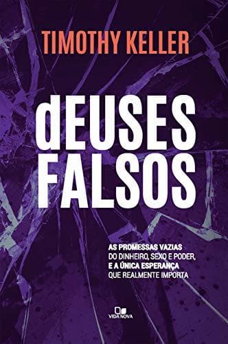 Libro Deuses falsos: As promessas vazias do dinheiro, sexo e poder, e a