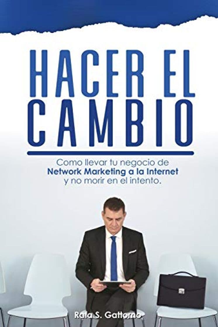 Libro HACER EL CAMBIO: Cómo llevar tu negocio de Network Marketing a la