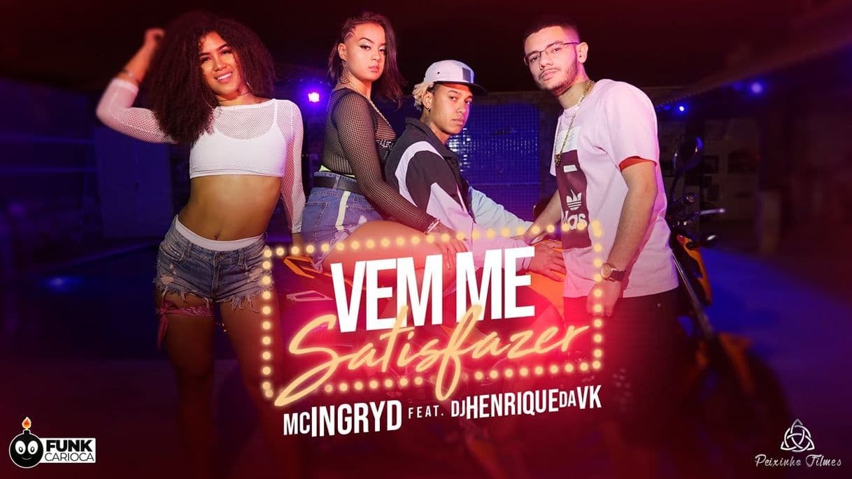 Moda VEM ME SATISFAZER Mc ingryd ft Henrique da vk