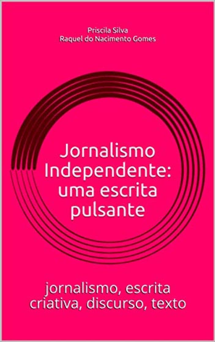 Libro Jornalismo Independente: uma escrita pulsante: jornalismo, escrita criativa, discurso, texto