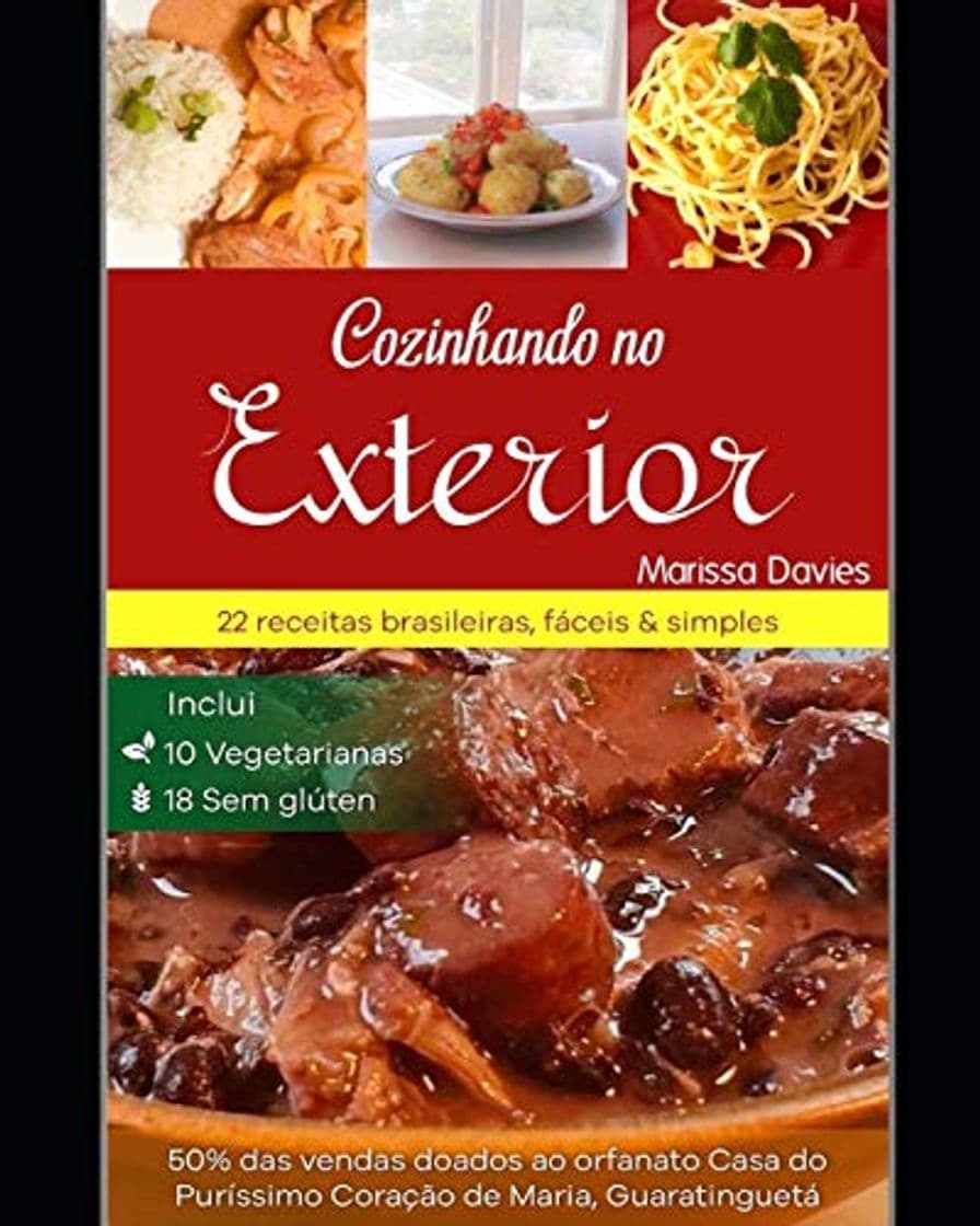 Libro COZINHANDO NO EXTERIOR: 22 RECEITAS BRASILEIRAS, SIMPLES & FÁCEIS, INCLUI 10 VEGETARIANAS & 18 SEM GLÚTEN