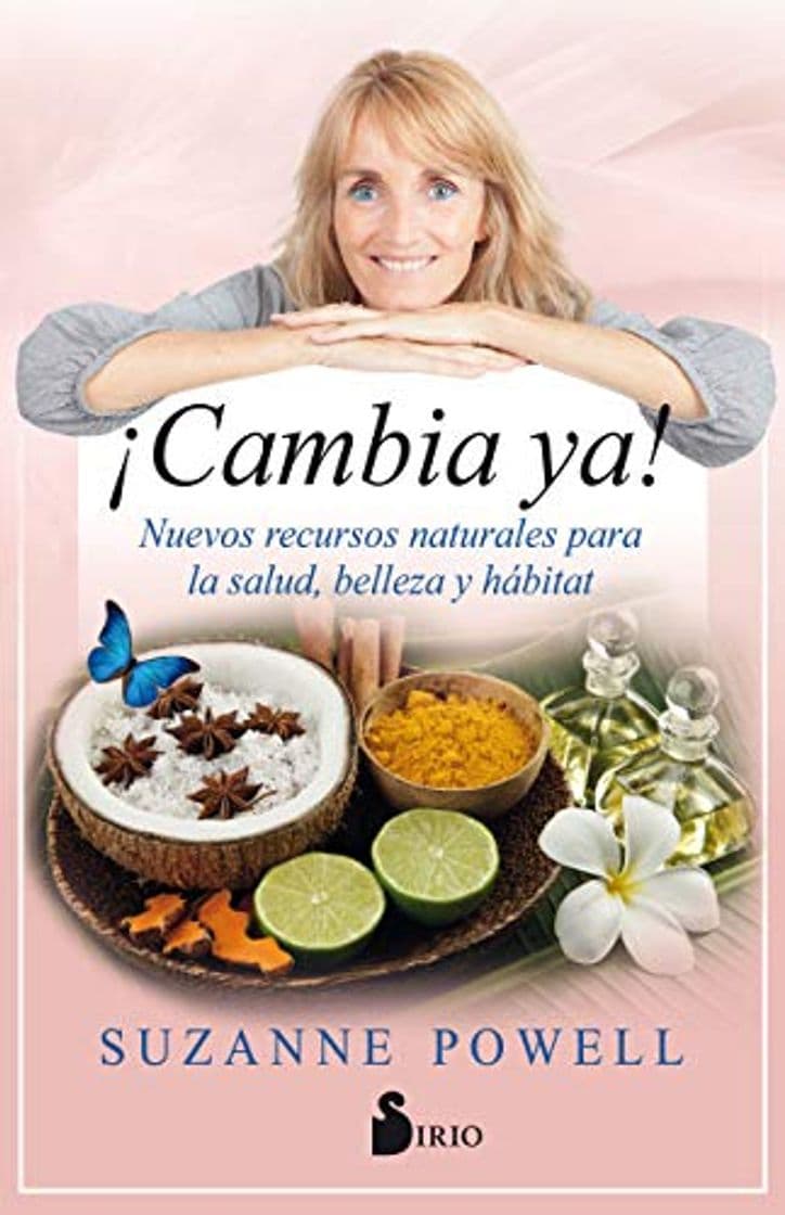 Book ¡Cambia ya!: Nuevos recursos naturales para la salud, belleza y hábitat