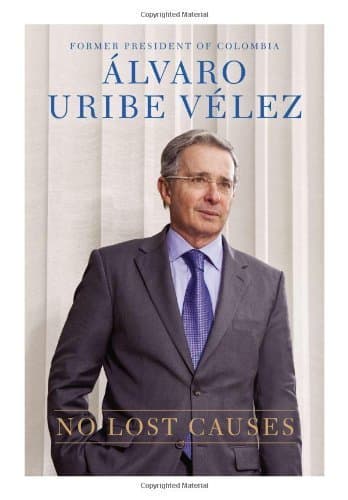 Libro No Lost Causes by Alvaro Uribe Velez