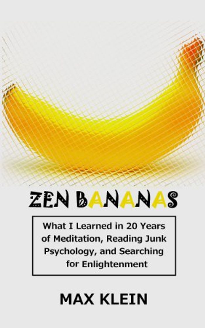 Producto Zen Bananas: What I Learned in 20 Years of Meditation, Reading Junk