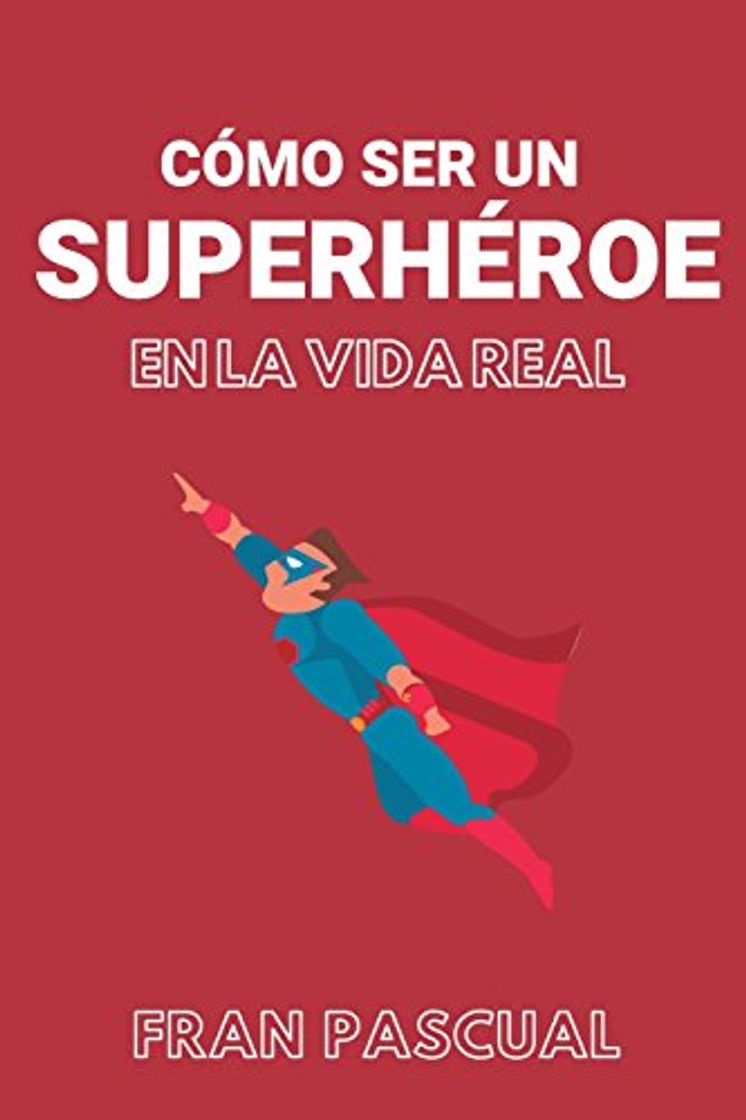 Book Cómo ser un superhéroe en la vida real