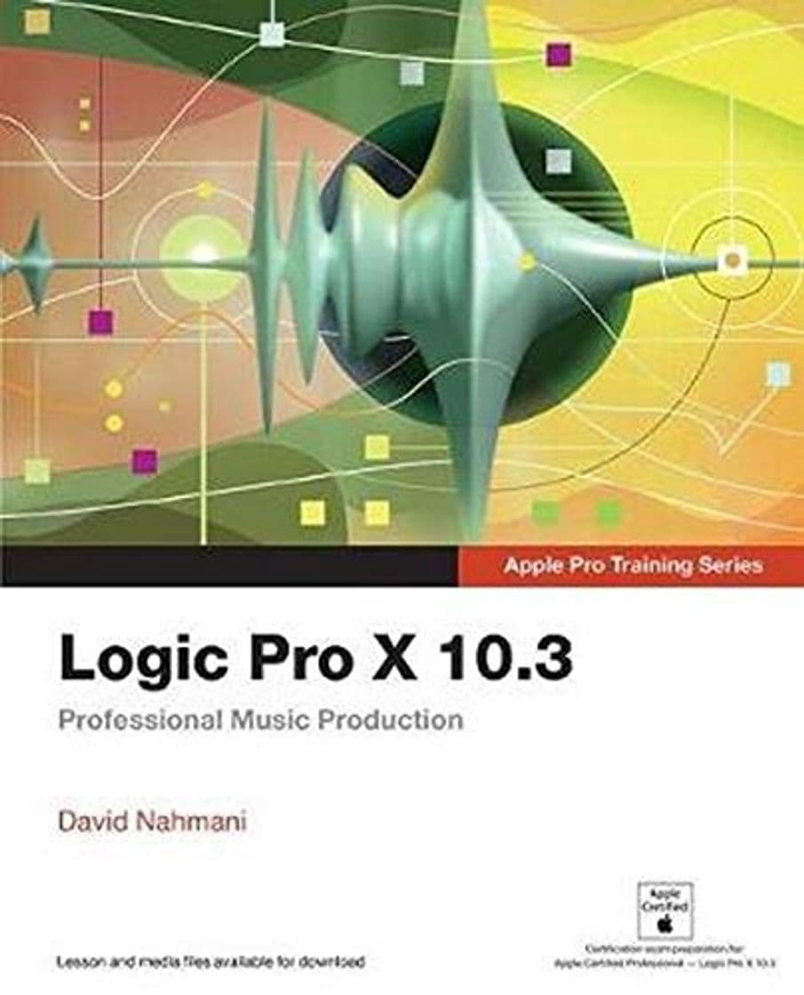 Product Logic Pro X 10.3 - Apple Pro Training Series